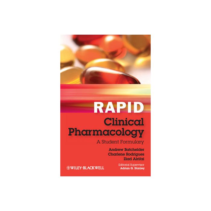 Rapid Clinical Pharmacology: A Student Formulary  Batchelder Andrew; Rodrigues Charlene; Alrifai Ziad; Stanley Adrian  Wiley - Blackwell  9780470654415
