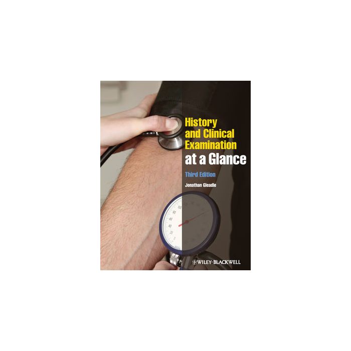 History and Clinical Examination at a Glance, 3ed. Gleadle Jonathan Wiley - Blackwell 9780470654460 History and Clinical Examination at a Glance, 3ed. Gleadle Jonathan Wiley - Blackwell 9780470654460