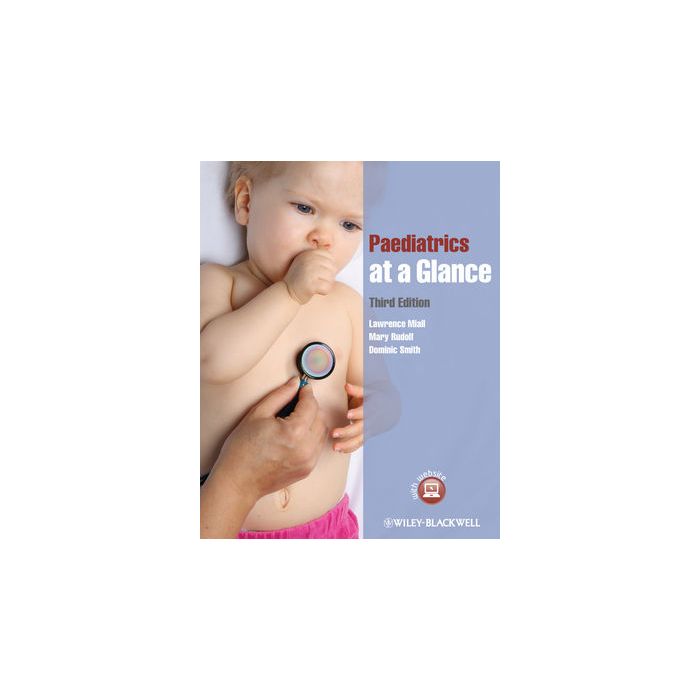 Paediatrics at a Glance, 3ed.  Miall Lawrence; Rudolf Mary; Smith Dominic  Wiley - Blackwell  9780470654521