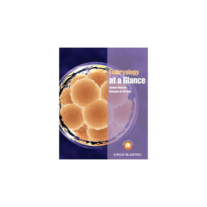 Embryology at a Glance  Webster Samuel; de Wreede Rhiannon  Wiley - Blackwell  9780470654538