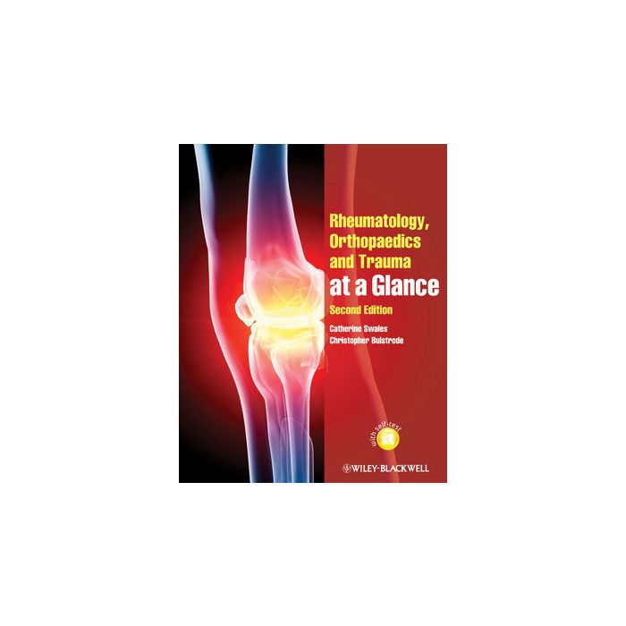 Rheumatology, Orthopaedics and Trauma at a Glance, 2ed. Swales Catherine; Bulstrode Christopher Wiley - Blackwell 9780470654705 Rheumatology, Orthopaedics and Trauma at a Glance, 2ed. Swales Catherine; Bulstrode Christopher Wiley - Blackwell 9780470654705