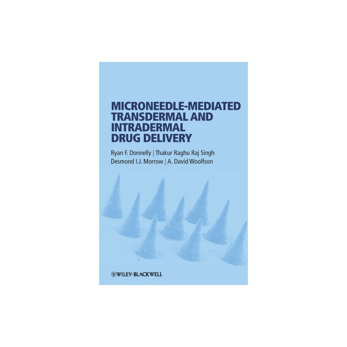 Microneedle-mediated Transdermal and Intradermal Drug Delivery  Donnelly Ryan F.; Raj Singh Thakur Raghu; Morrow Desmond I. J.; Woolfson A. David  Wiley - Blackwell  9780470654897