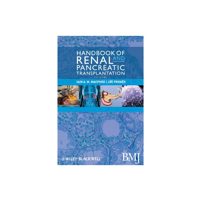 Handbook of Renal and Pancreatic Transplantation  MacPhee Iain; Fronek Jiri  Wiley - Blackwell  9780470654910