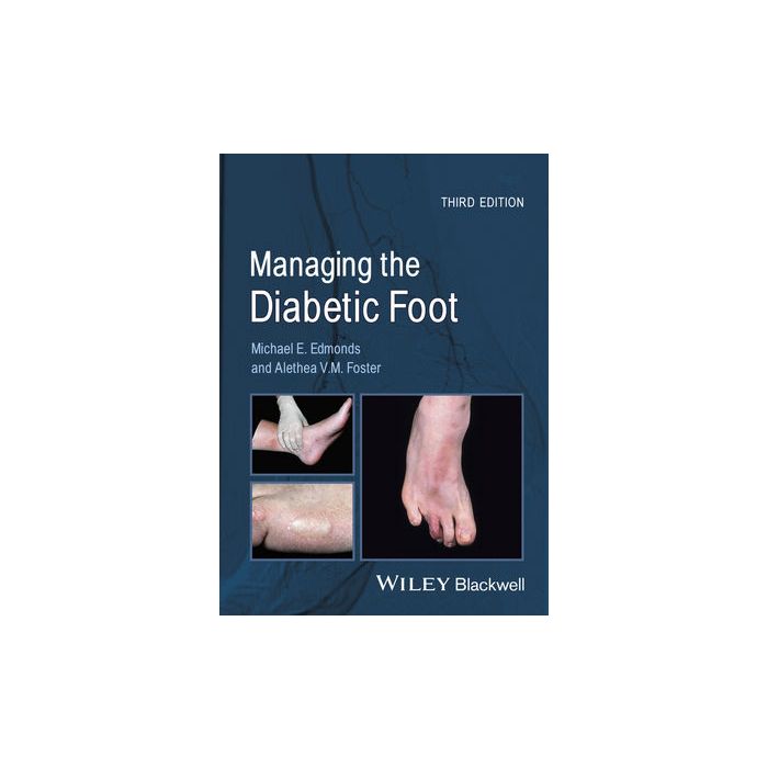 Managing the Diabetic Foot, 3ed.  EdmondsMichael E.; Foster Alethea V. M.  Wiley - Blackwell  9780470655054