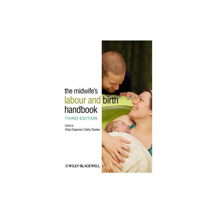 The Midwife's Labour and Birth Handbook, 3ed.  Chapman Vicky; Charles Cathy  Wiley - Blackwell  9780470655139