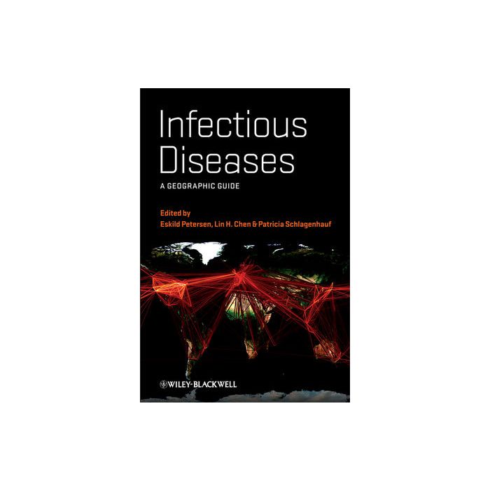 Infectious Diseases: A Geographic Guide Petersen Eskild; Chen Lin Hwei; Schlagenhauf Patricia Wiley - Blackwell 9780470655290 Infectious Diseases: A Geographic Guide Petersen Eskild; Chen Lin Hwei; Schlagenhauf Patricia Wiley - Blackwell 9780470655290