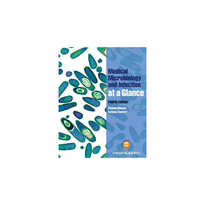 Medical Microbiology and Infection at a Glance, 4ed.  Gillespie Stephen; Bamford Kathleen  Wiley - Blackwell  9780470655719