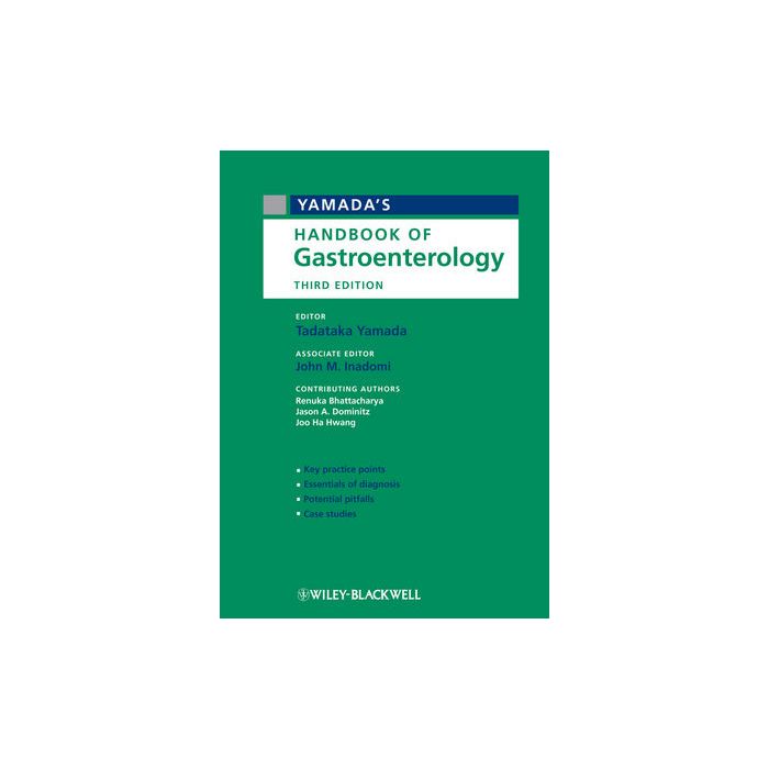 Yamada's Handbook of Gastroenterology, 3ed. Yamada Tadataka; Inadomi John M.; Bhattacharya Renuka; Dominitz Jason A.; Hwang Joo Ha Wiley - Blackwell 9780470656204 Yamada's Handbook of Gastroenterology, 3ed. Yamada Tadataka; Inadomi John M.; Bhattacharya Renuka; Dominitz Jason A.; Hwang Joo Ha Wiley - Blackwell 9780470656204