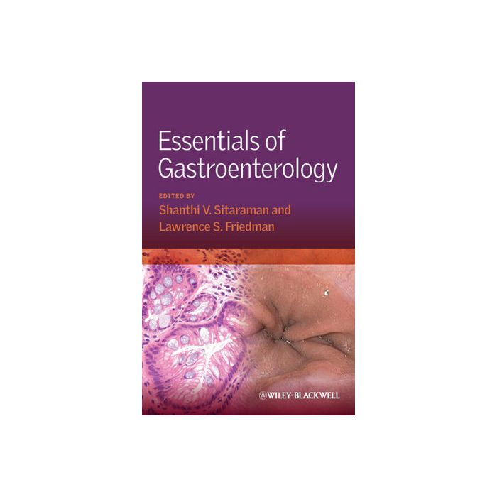 Essentials of Gastroenterology  Sitaraman Shanthi; Friedman Lawrence S.  Wiley - Blackwell  9780470656259