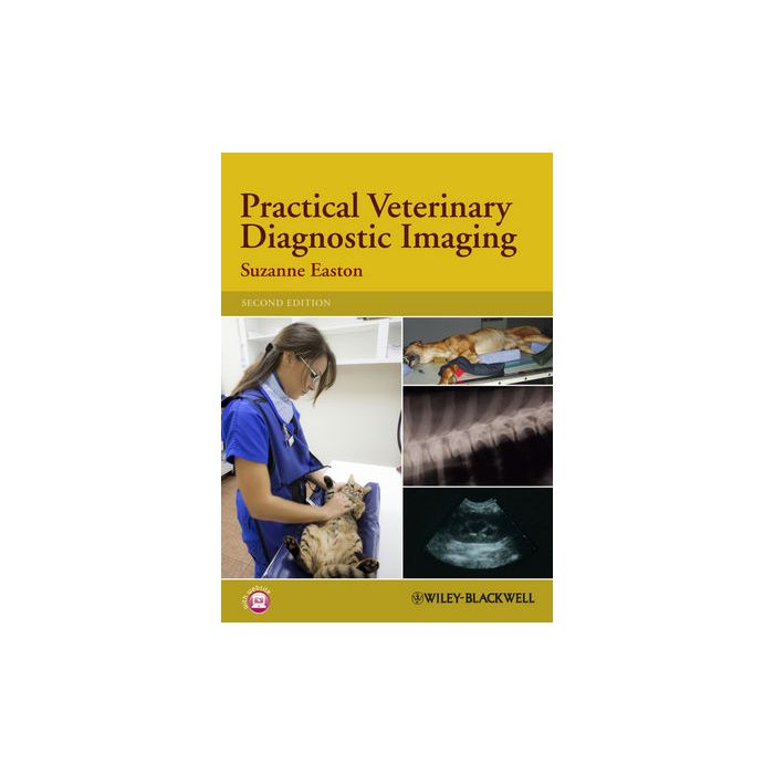 Practical Veterinary Diagnostic Imaging, 2/ed.  Easton Suzanne  Wiley - Blackwell  9780470656488 Practical Veterinary Diagnostic Imaging, 2/ed.  Easton Suzanne  Wiley - Blackwell  9780470656488