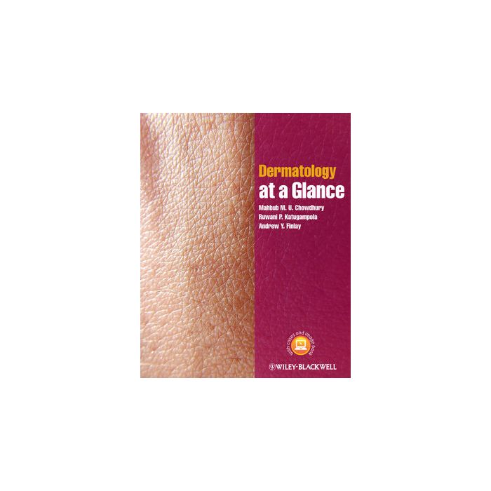 Dermatology at a Glance Chowdhury Mahbub M. U.; Katugampola Ruwani P.; Finlay Andrew Y. Wiley - Blackwell 9780470656730 Dermatology at a Glance Chowdhury Mahbub M. U.; Katugampola Ruwani P.; Finlay Andrew Y. Wiley - Blackwell 9780470656730