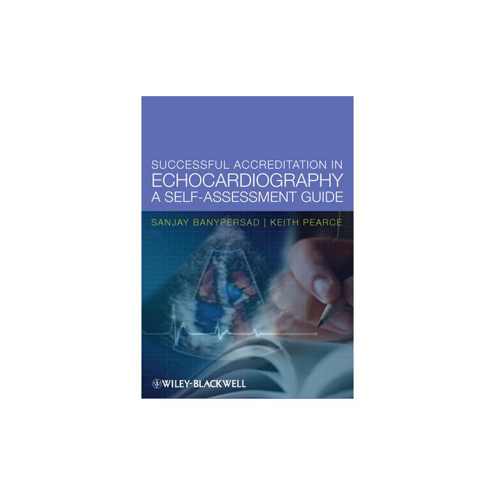 Successful Accreditation in Echocardiography: A Self-Assessment Guide Banypersad Sanjay Wiley - Blackwell 9780470656921 Successful Accreditation in Echocardiography: A Self-Assessment Guide Banypersad Sanjay Wiley - Blackwell 9780470656921