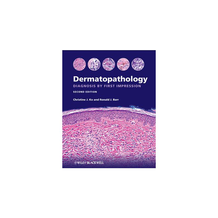 Dermatopathology: Diagnosis by First Impression, 2ed. Ko Christine J.; Barr Ronald J. Wiley - Blackwell 9780470657119 Dermatopathology: Diagnosis by First Impression, 2ed. Ko Christine J.; Barr Ronald J. Wiley - Blackwell 9780470657119
