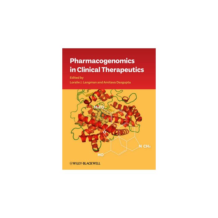 Pharmacogenomics in Clinical Therapeutics  Langman Loralie J.; Dasgupta Amitava  Wiley - Blackwell  9780470657348