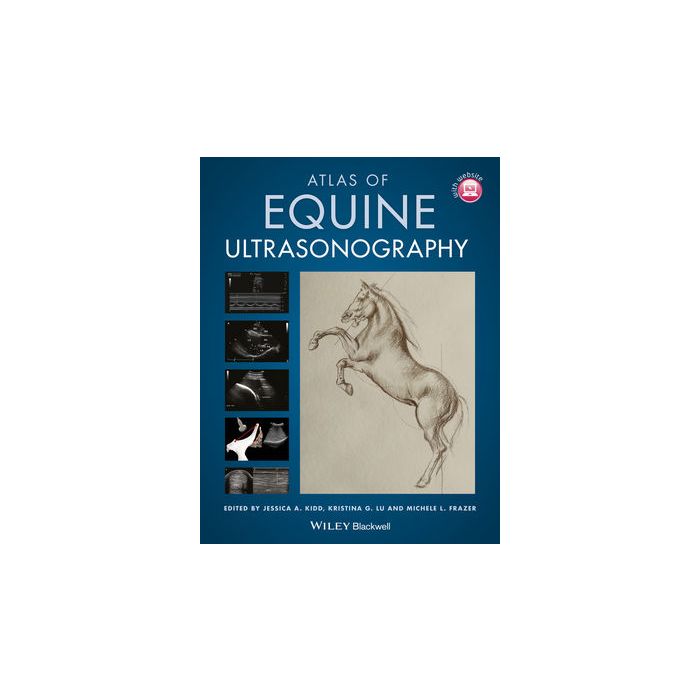 Atlas of Equine Ultrasonography  Kidd Jessica A.; Lu Kristina G.; Frazer Michele L.  Wiley - Blackwell  9780470658130