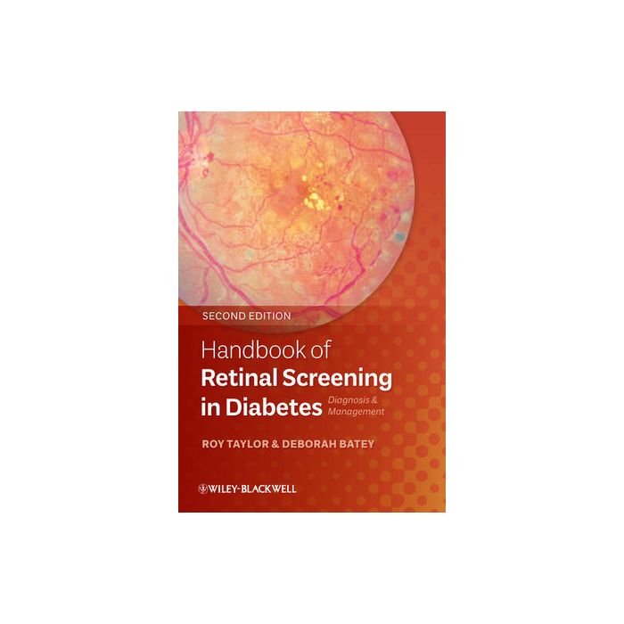 Handbook of Retinal Screening in Diabetes: Diagnosis and Management, 2ed.  Taylor Roy; Batey Deborah  Wiley - Blackwell  9780470658499