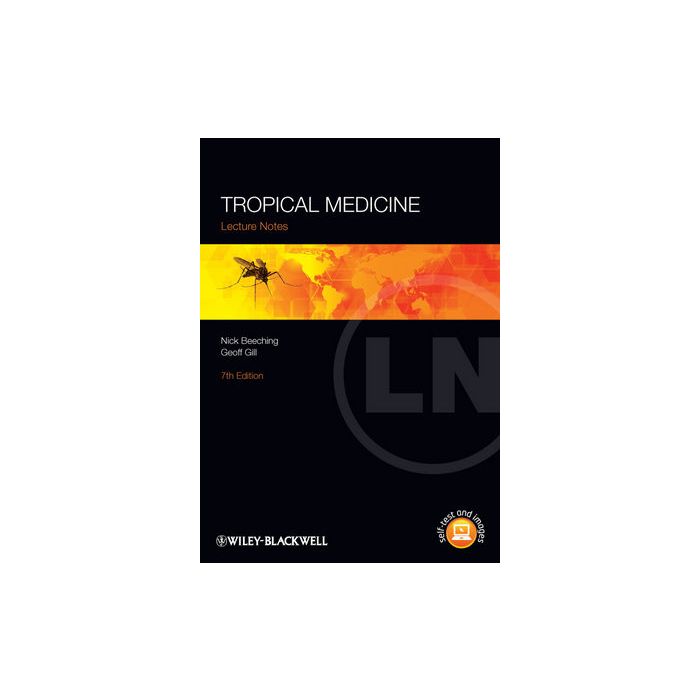 Lecture Notes:Tropical Medicine, 7ed. Beeching Nick; Gill Geoff Wiley - Blackwell 9780470658536 Lecture Notes:Tropical Medicine, 7ed. Beeching Nick; Gill Geoff Wiley - Blackwell 9780470658536