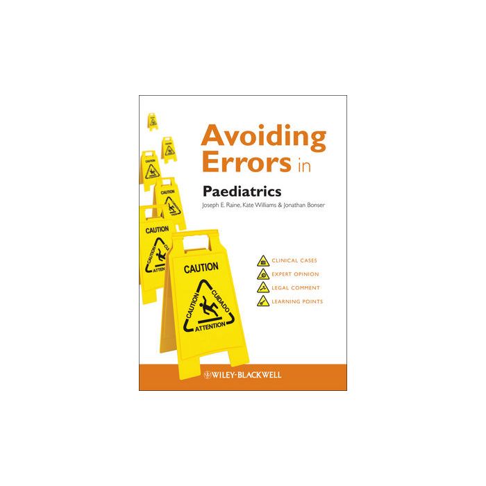 Avoiding Errors in Paediatrics  Raine Joseph E.; Williams Kate; Bonser Jonathan  Wiley - Blackwell  9780470658680