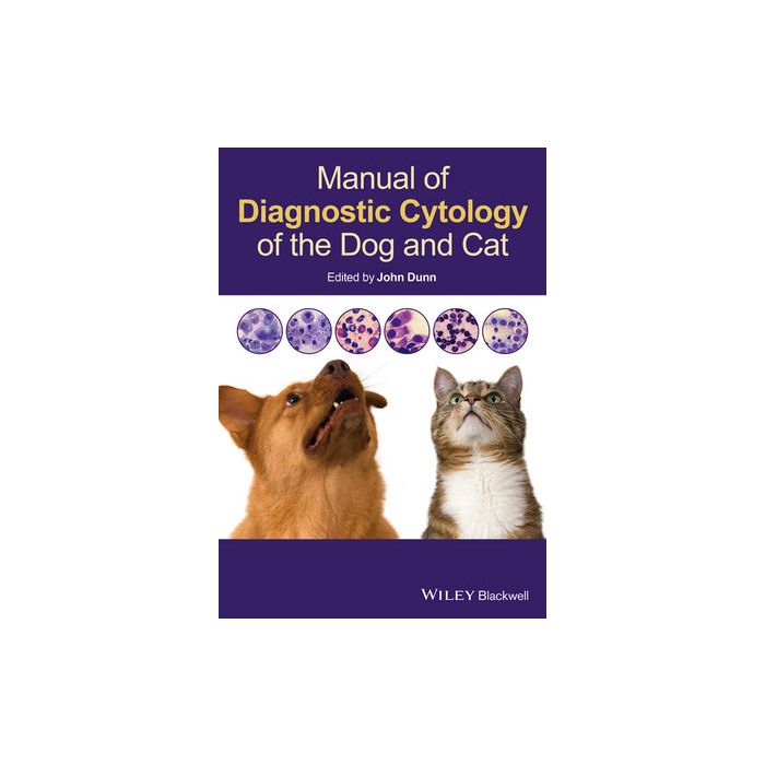 Manual of Diagnostic Cytology of the Dog and Cat Dunn John Wiley - Blackwell 9780470658703 Manual of Diagnostic Cytology of the Dog and Cat Dunn John Wiley - Blackwell 9780470658703