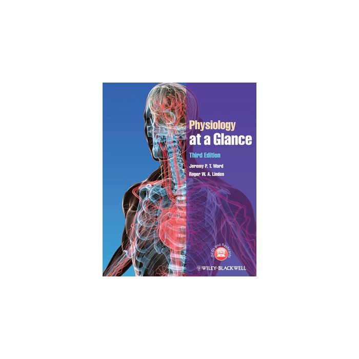 Physiology at a Glance, 3ed. Ward Jeremy P. T.; Linden Roger W. A. Wiley - Blackwell 9780470659786 Physiology at a Glance, 3ed. Ward Jeremy P. T.; Linden Roger W. A. Wiley - Blackwell 9780470659786