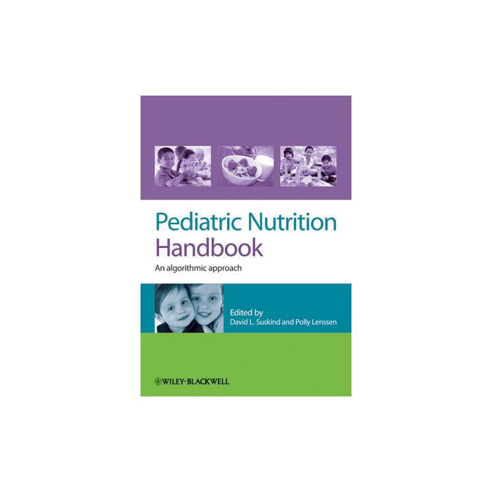 Pediatric Nutrition Handbook: An Algorithmic Approach  Suskind David; Lenssen Polly  Wiley - Blackwell  9780470659953