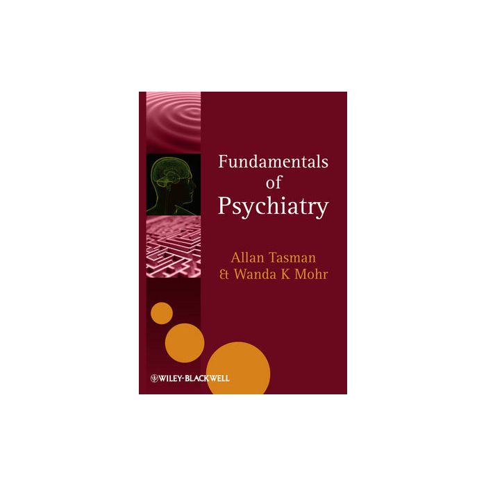 Fundamentals of Psychiatry Tasman Allan; Mohr Wanda K. Wiley - Blackwell 9780470665770 Fundamentals of Psychiatry Tasman Allan; Mohr Wanda K. Wiley - Blackwell 9780470665770