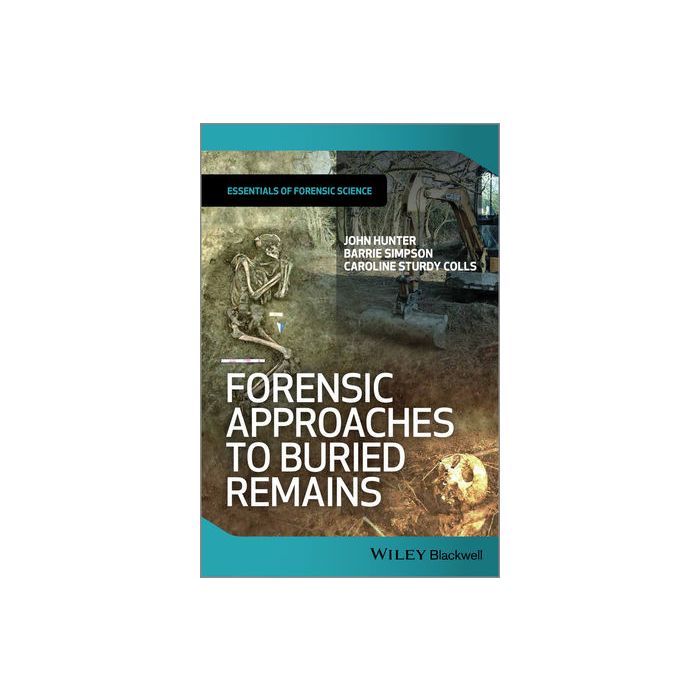 Forensic Approaches to Buried Remains  Hunter John; Simpson Barrie; Sturdy Colls Caroline  Wiley - Blackwell  9780470666296
