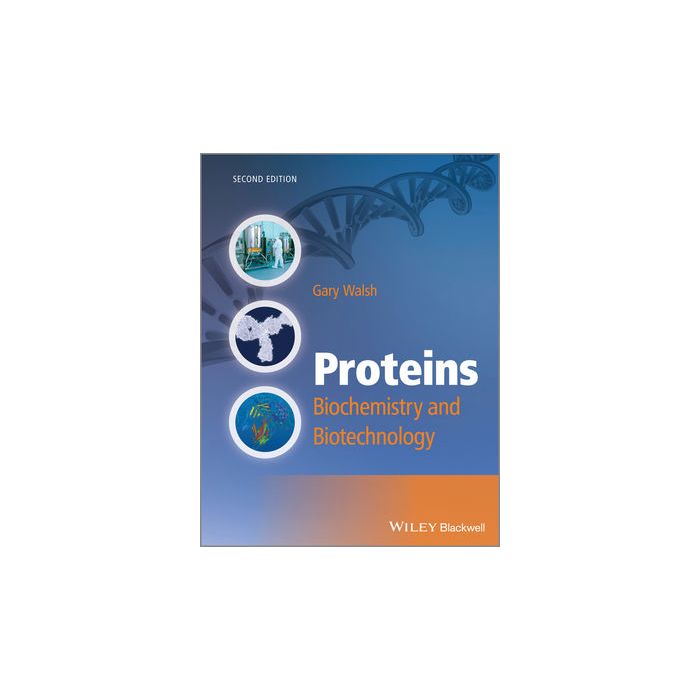 Proteins: Biochemistry and Biotechnology, 2ed.  Walsh Gary  Wiley - Blackwell  9780470669853