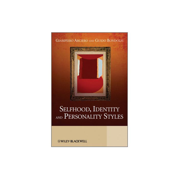 Selfhood, Identity and Personality Styles  Arciero Giampiero; Bondolfi Guido  Wiley - Blackwell  9780470670224