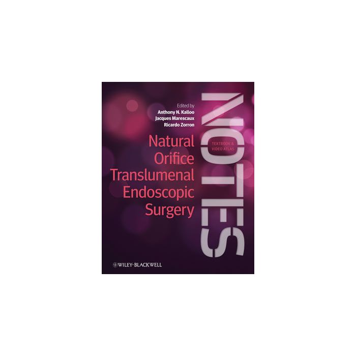 Natural Orifice Translumenal Endoscopic Surgery: Textbook and Video Atlas  Kalloo Anthony N.; Marescaux Jacques; Zorron Ricardo  Wiley - Blackwell  9780470671030