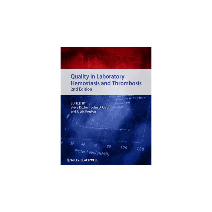 Quality in Laboratory Hemostasis and Thrombosis, 2ed. Kitchen Steve; Olson John D.; Preston F. Eric Wiley - Blackwell 9780470671191 Quality in Laboratory Hemostasis and Thrombosis, 2ed. Kitchen Steve; Olson John D.; Preston F. Eric Wiley - Blackwell 9780470671191