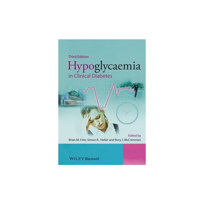 Hypoglycaemia in Clinical Diabetes, 3ed. Frier Brian M.; Heller Simon; McCrimmon Rory Wiley - Blackwell 9780470672006 Hypoglycaemia in Clinical Diabetes, 3ed. Frier Brian M.; Heller Simon; McCrimmon Rory Wiley - Blackwell 9780470672006