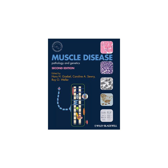 Muscle Disease: Pathology and Genetics, 2/ed.  Goebel Hans H.; Sewry Caroline A.; Weller Roy O.  Wiley-Blackwell  9780470672051