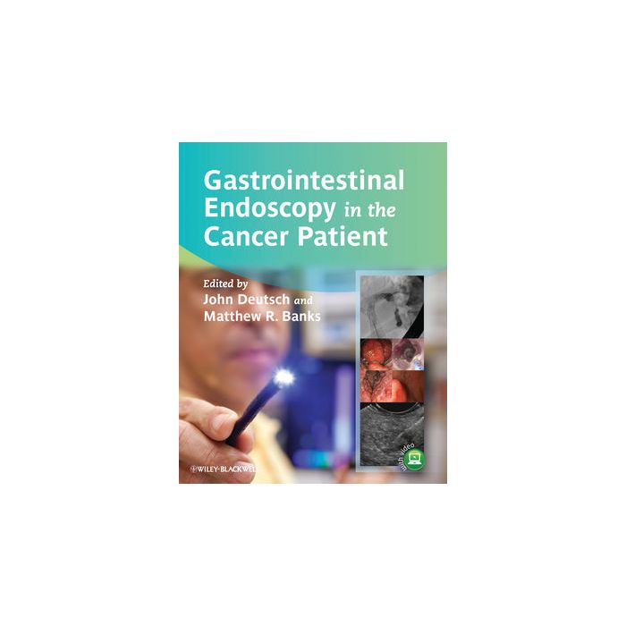 Gastrointestinal Endoscopy in the Cancer Patient Deutsch John C.; Banks Matthew R. Wiley - Blackwell 9780470672464 Gastrointestinal Endoscopy in the Cancer Patient Deutsch John C.; Banks Matthew R. Wiley - Blackwell 9780470672464