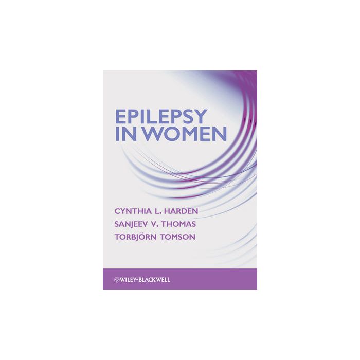 Epilepsy in Women Harden Cynthia; Thomas Sanjeev V.; Tomson Torbjorn Wiley-Blackwell 9780470672679 Epilepsy in Women Harden Cynthia; Thomas Sanjeev V.; Tomson Torbjorn Wiley-Blackwell 9780470672679
