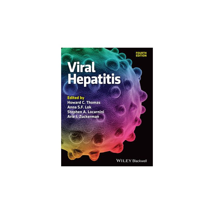 Viral Hepatitis, 4ed.  Thomas Howard C.; Lok Anna S. F.; Locarnini Stephen A.; Zuckerman Arie J.  Wiley - Blackwell  9780470672952