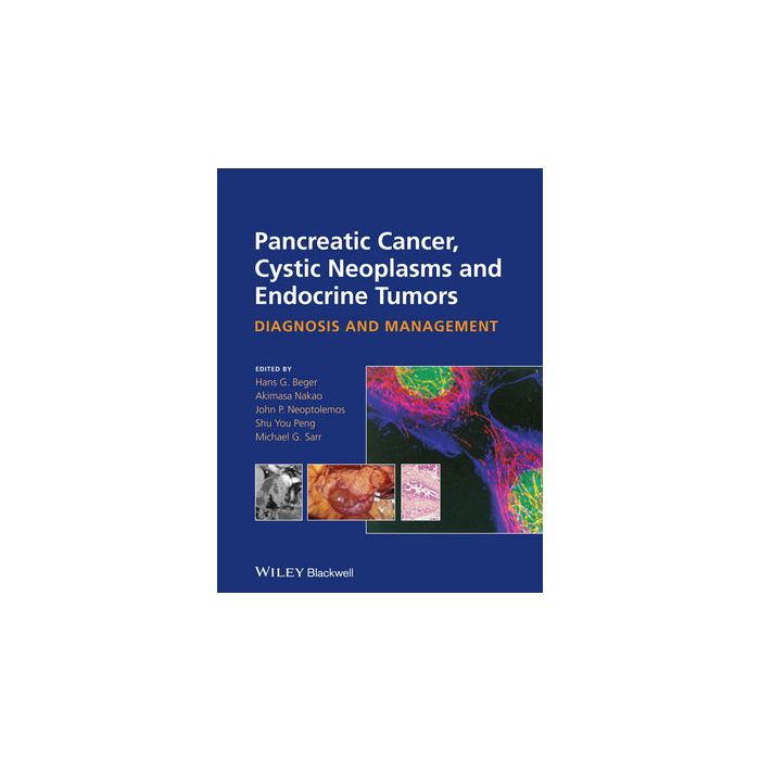 Pancreatic Cancer, Cystic Neoplasms and Endocrine Tumors: Diagnosis and Management Beger Hans G.; Nakao Akimasa; Neoptolemos John P.; Peng Shu You Wiley - Blackwell 9780470673188 Pancreatic Cancer, Cystic Neoplasms and Endocrine Tumors: Diagnosis and Management Beger Hans G.; Nakao Akimasa; Neoptolemos John P.; Peng Shu You Wiley - Blackwell 9780470673188