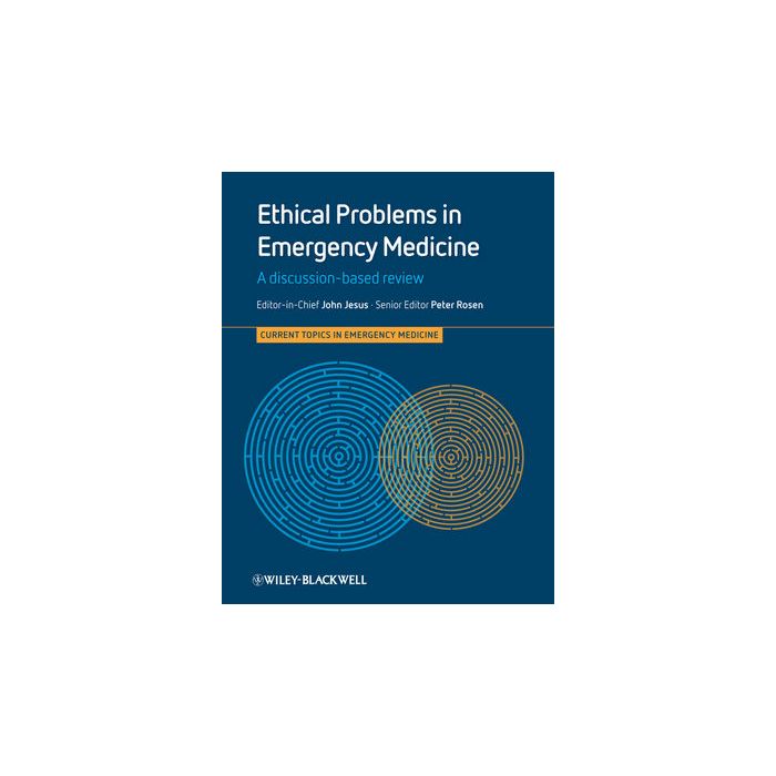 Ethical Problems in Emergency Medicine: A Discussion-based Review  AA.VV.  Wiley - Blackwell  9780470673478 Ethical Problems in Emergency Medicine: A Discussion-based Review  AA.VV.  Wiley - Blackwell  9780470673478