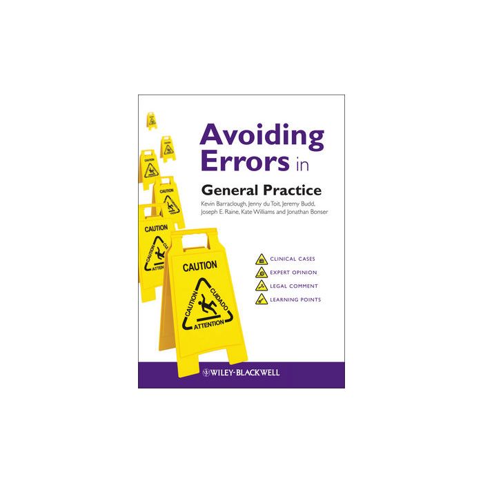 Avoiding Errors in General Practice  Barraclough Kevin; du Toit Jenny; Budd Jeremy; Raine Joseph E.; Williams Kate; Bonser Jonathan  Wiley - Blackwell  9780470673577
