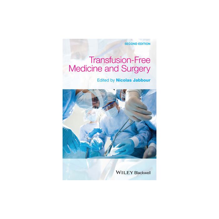 Transfusion Free Medicine and Surgery, 2ed.  Jabbour Nicolas  Wiley - Blackwell  9780470674086