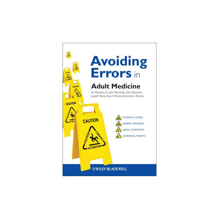 Avoiding Errors in Adult Medicine  Reckless Ian; Reynolds D. John; Newman Sally; Raine Joseph E.; Williams Kate; Bonser Jonathan  Wiley - Blackwell  9780470674383