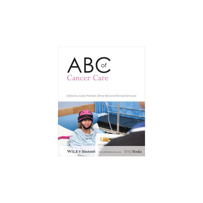 ABC of Cancer Care  Palmieri Carlo; Bird Esther; Simcock Richard  Wiley - Blackwell  9780470674406