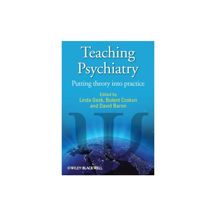 Teaching Psychiatry: Putting Theory into Practice Gask Linda; Coskun Bulent; Baron David A. Wiley - Blackwell 9780470683217 Teaching Psychiatry: Putting Theory into Practice Gask Linda; Coskun Bulent; Baron David A. Wiley - Blackwell 9780470683217