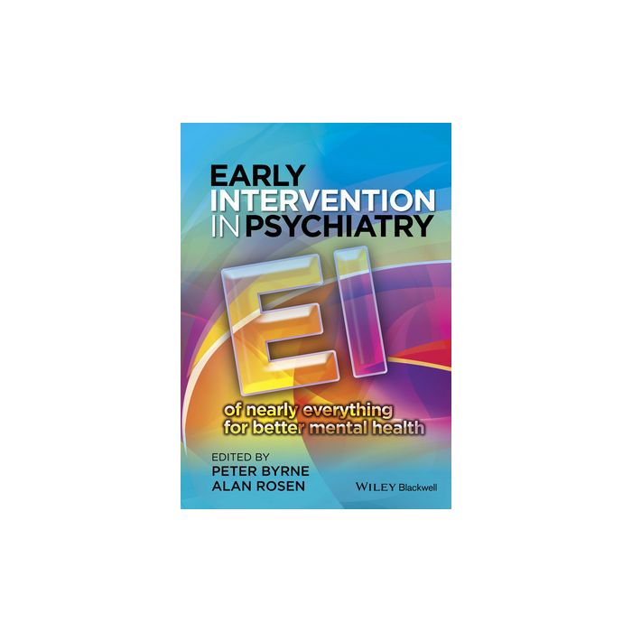 Early Intervention in Psychiatry: EI of nearly everything for better mental health  Byrne Peter; Rosen Alan  Wiley - Blackwell  9780470683422