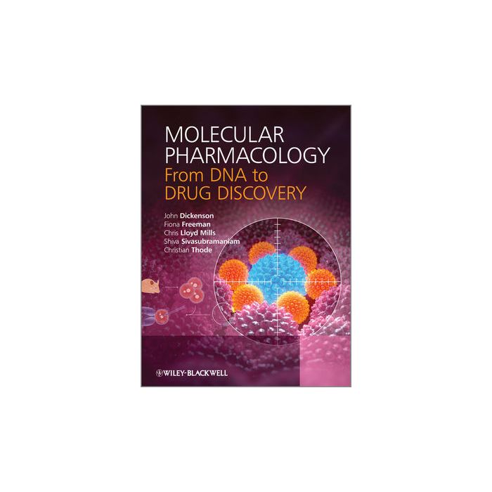 Molecular Pharmacology: From DNA to Drug Discovery Dickenson John; Freeman Fiona; Thode Christian; Sivasubramaniam Shiva Wiley - Blackwell 9780470684443 Molecular Pharmacology: From DNA to Drug Discovery Dickenson John; Freeman Fiona; Thode Christian; Sivasubramaniam Shiva Wiley - Blackwell 9780470684443