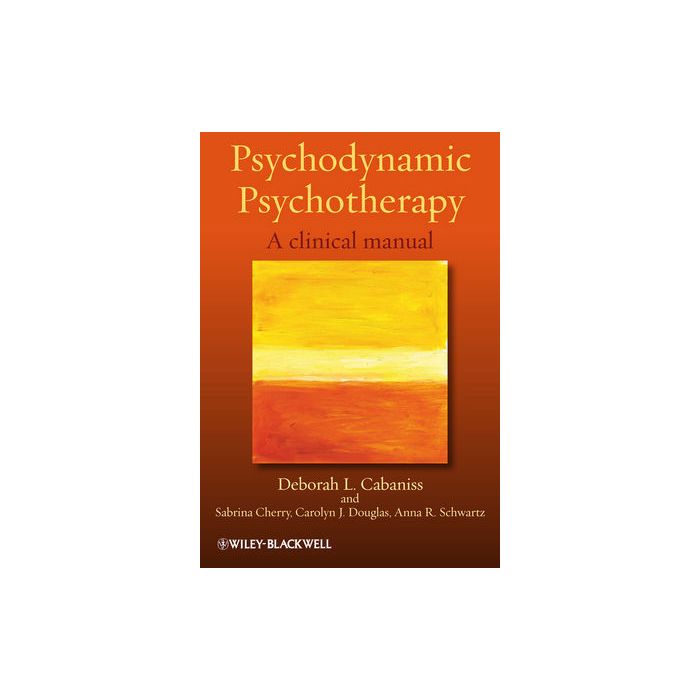Psychodynamic Psychotherapy: A clinical manual  Cabaniss Deborah L.; Cherry Sabrina; Douglas Carolyn J.; Schwartz Anna R.  Wiley - Blackwell  9780470684719