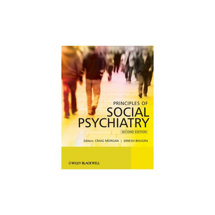 Principles of Social Psychiatry, 2ed. Morgan Craig; Bhugra Dinesh Wiley - Blackwell 9780470697139 Principles of Social Psychiatry, 2ed. Morgan Craig; Bhugra Dinesh Wiley - Blackwell 9780470697139