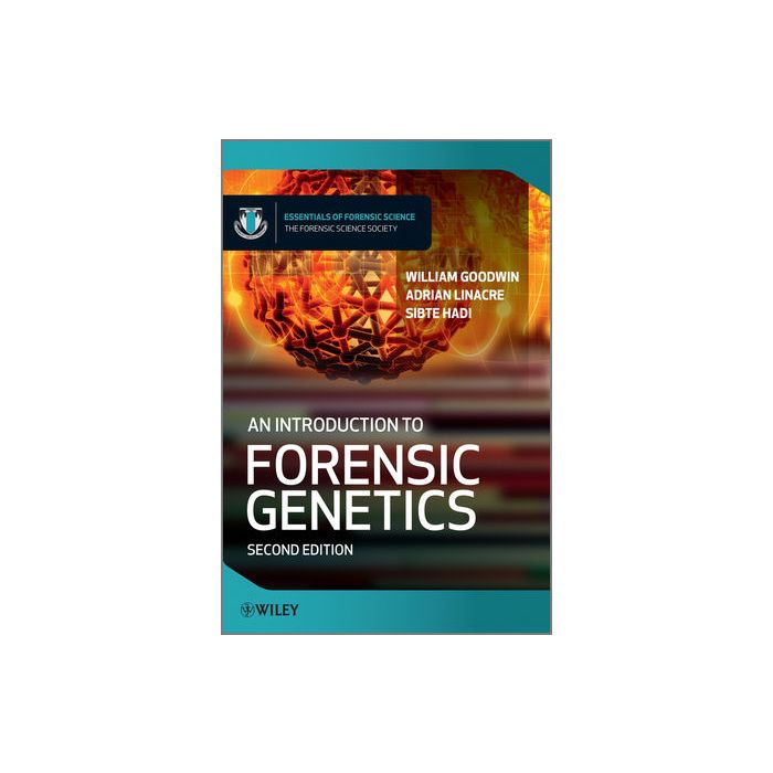 An Introduction to Forensic Genetics, 2ed. Goodwin William; Linacre Adrian; Hadi Sibte Wiley - Blackwell 9780470710180 An Introduction to Forensic Genetics, 2ed. Goodwin William; Linacre Adrian; Hadi Sibte Wiley - Blackwell 9780470710180