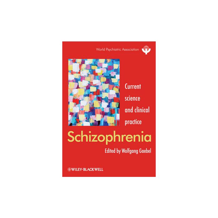 Schizophrenia: Current science and clinical practice  Gaebel Wolfgang  Wiley - Blackwell  9780470710548