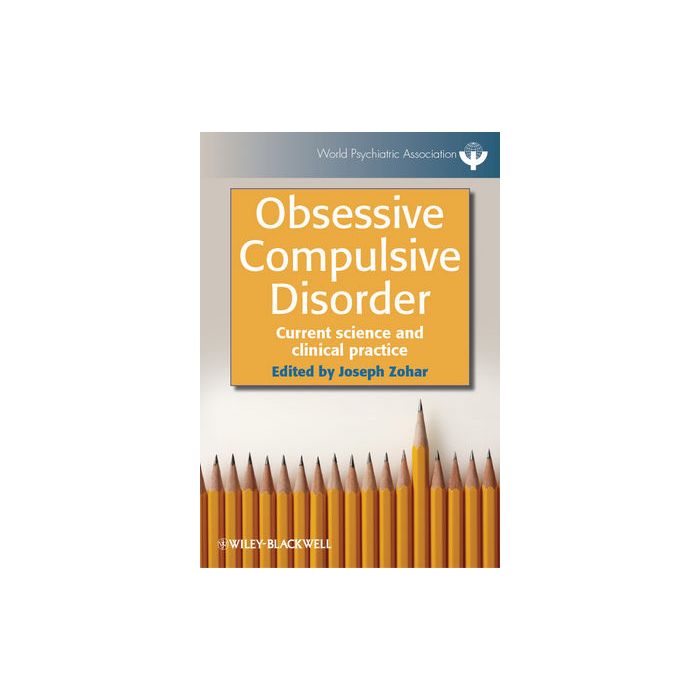 Obsessive Compulsive Disorder: Current Science and Clinical Practice  Zohar Joseph  Wiley - Blackwell  9780470711255